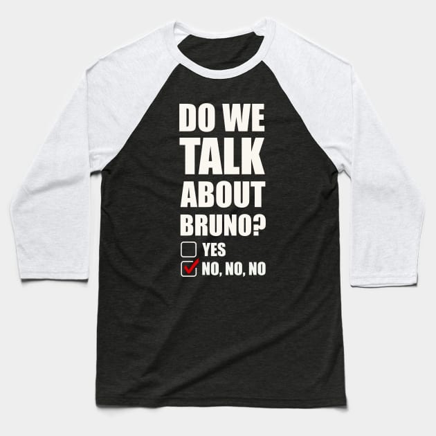 We don’t talk about Bruno… Do we? Baseball T-Shirt by EnglishGent